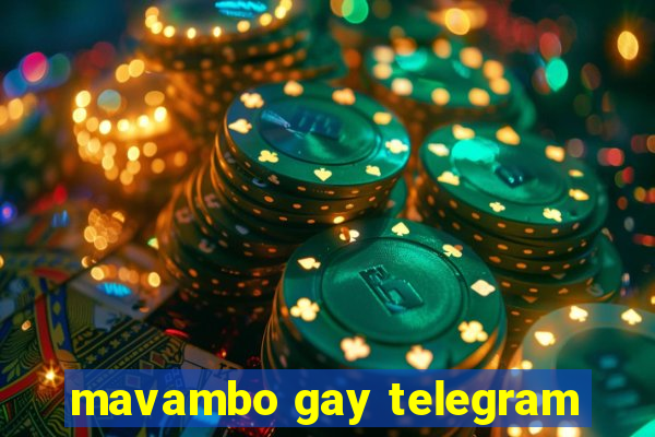 mavambo gay telegram